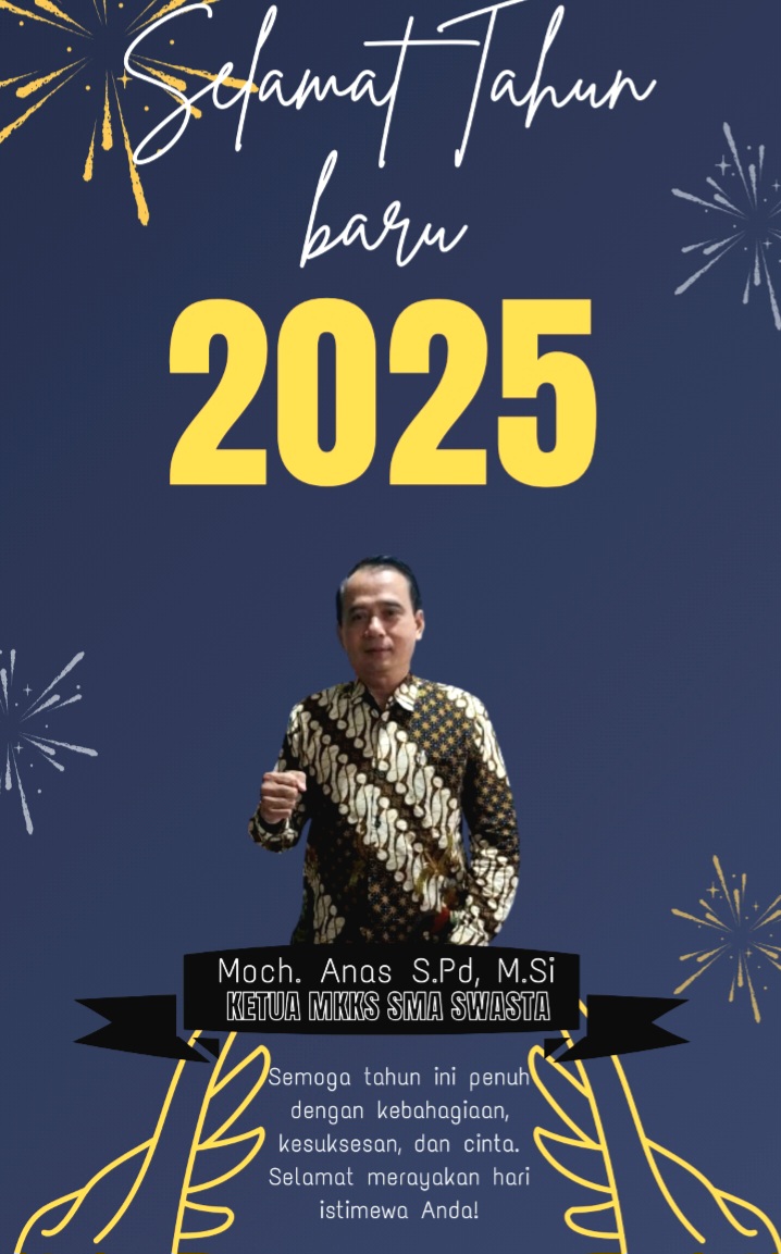 Ketua MKKS SMA Swasta Kabupaten Sidoarjo, Moch. Anas S.pd,M.Si, Mengucapkan Selamat Tahun Baru 2025  (Dok.Harianjatim.id)